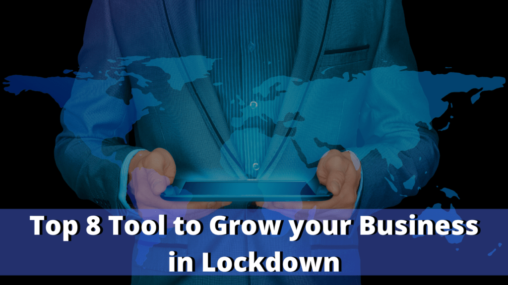 Top 8 Tool to Grow your Business in Lockdown